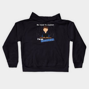 No need to explain I'm an engineer Kids Hoodie